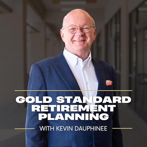 Gold Standard Retirement Planning with Kevin Dauphinee cover art