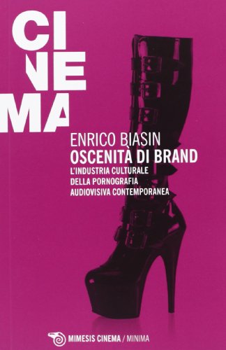Oscenità di brand. L'industria culturale della pornografia audiovisiva contemporanea