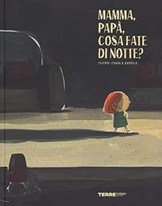 Mamma, papà, cosa fate di notte? Ediz. a colori
