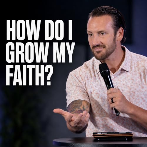 How Do I Grow My Faith?