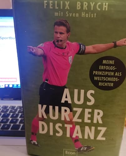 Felix Brych: "Aus kurzer Distanz. Meine Erfolgs-Prinzipien als Weltschiedsrichter"