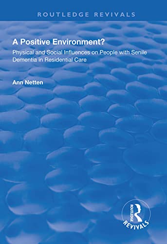 Physical and Social Influences on People with Senile Dementia in Residential Care (Routledge Revivals)