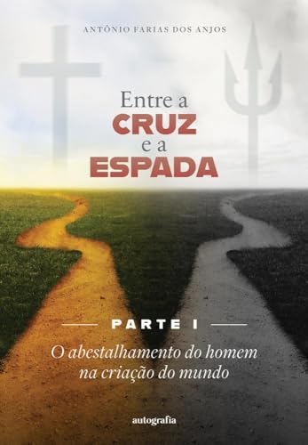 Entre a cruz e a espada Parte I: O abestalhamento do homem na criação do mundo