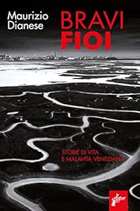 Vedi scheda su Amazon Bravi fioi. Storie di vita e malavita veneziana