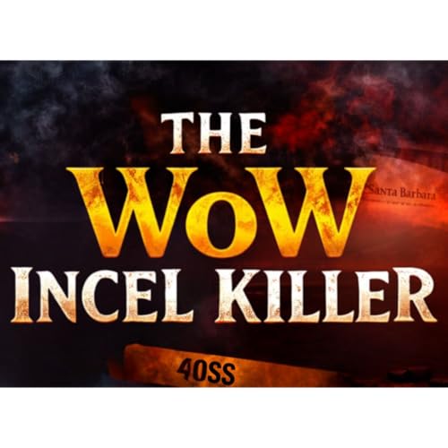 Episode 163: The WoW Incel Killer
