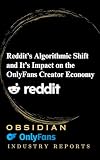 Reddit’s Algorithmic Shift and It’s Impact on the OnlyFans Creator Economy