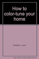 How to color-tune your home B004YYTAH2 Book Cover