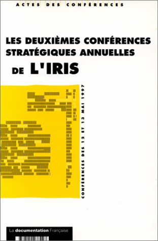Les deuxièmes conférences stratégiques annuelles de l'IRIS : Actes des conférences des 12 et 13 mai 199