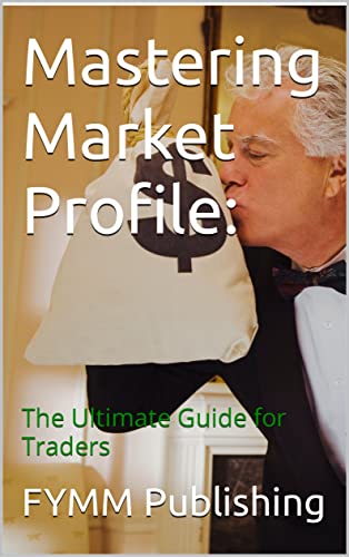 Mastering Market Profile:: The Ultimate Guide for Traders