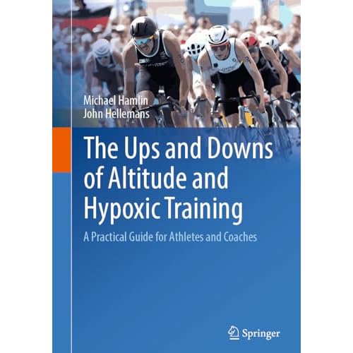 The Ups and Downs of Altitude and Hypoxic Training: A Practical Guide for Athletes and Coaches