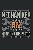 Mechaniker sind nie müde und nie fertig: KFZ Mechaniker Notizbuch super Notizblock für KFZ Automechaniker für das Schrauben in der Werkstatt. Ideal ... Skizzenbuch und Aufzeichnungen als Geschenk