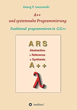 Paperback A++ und systemnahe Programmiersprachen: Funktional programmieren in C/C++ [German] Book