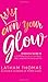 Own Your Glow: A Soulful Guide to Luminous Living and Crowning the Queen Within