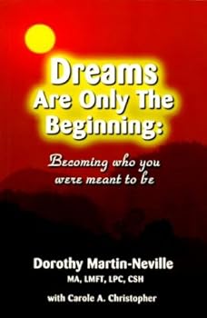 Dreams Are Only the Beginning: Becoming Who You Were Meant to Be