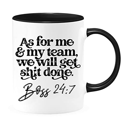 As For Me And My Team We Will Get Sht Done Boss 24-7 Coffee Mug - Funny Unique Gift Mugs. Sarcastic Holiday Gifts for Any Occasion, Bosses Day, Birthday, etc. To Be Loved. (Black, 11oz)