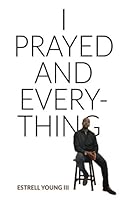 I Prayed and Everything : This Is Not a Memoir 1976100844 Book Cover