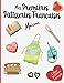 Mes Premières Pâtisseries Françaises Maison Cahier 50 fiches à remplir: Livre pour écrire ses recettes gourmandes de gâteaux, tartes, biscuits, ... Cadeau idéal pour enfant fille garçon adulte