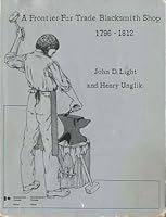 A Frontier Fur Trade Blacksmith Shop, 1796-1812 0660124009 Book Cover