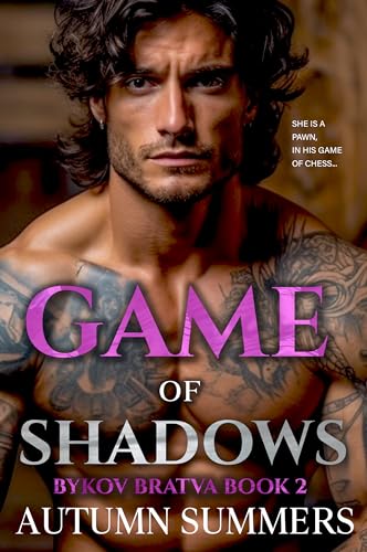 Game of Shadows (Bykov Bratva) [Book 2]: Forbidden Love Mafia Romance (Empire Of Shadows: MC Romance & Mafia Romance Series 6)
