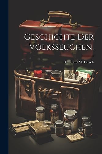 Geschichte der Volksseuchen. (German Edition)