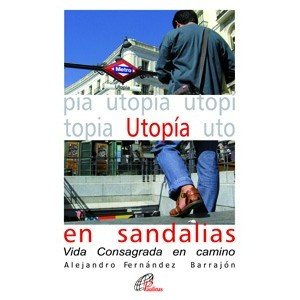 Utopía en sandalias: Vida Consagrada en camino