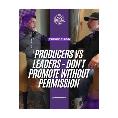 EP09: Producers vs Leaders &ndash; Don&rsquo;t Promote Without Permission