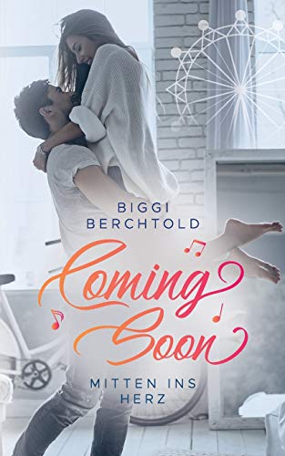 Coming Soon - Mitten ins Herz (German Edition)