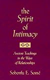 The Spirit of Intimacy: Ancient Teachings in the Ways of Relationships