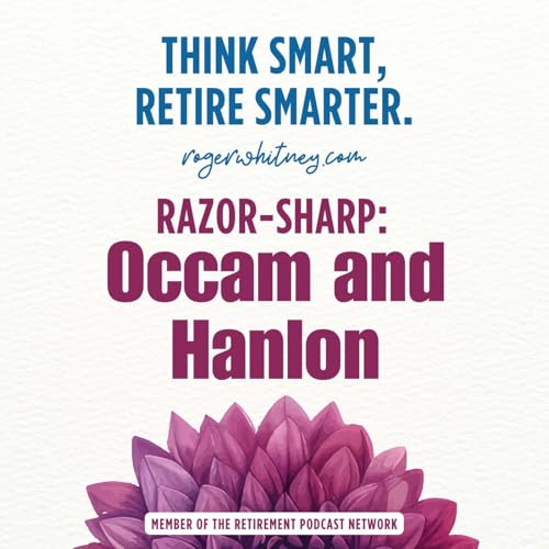 Think Smart, Retire Smarter: Razor Sharp- Occam and Hanlon Podcast Por  arte de portada