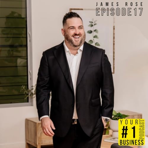 Ep 17 - James Rose: Real Results, Real Talk, Real Estate