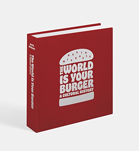 The World Is Your Burger: A Cultural History