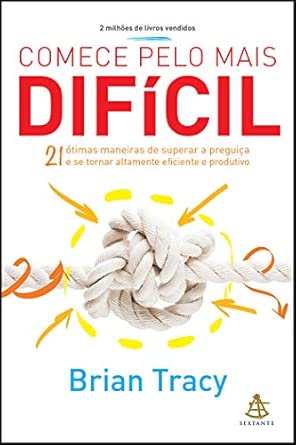 Comece pelo mais difícil