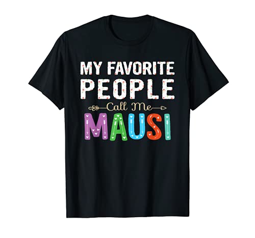 My Favorite People Call Me Mausi Cute Floral Design Grandma T-Shirt