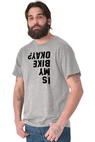 Brisco Brands Is My Bike Okay Motorcycle Biker Graphic T Shirt Men Or Women Sport Grey #TOP5