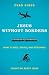 Jesus without Borders: What Planes, Trains, and Rickshaws Taught Me about Jesus