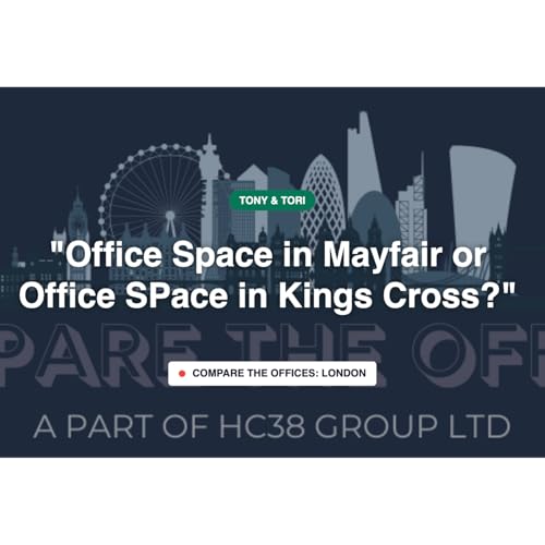 Office Space in Mayfair or Office Space in Kings Cross?