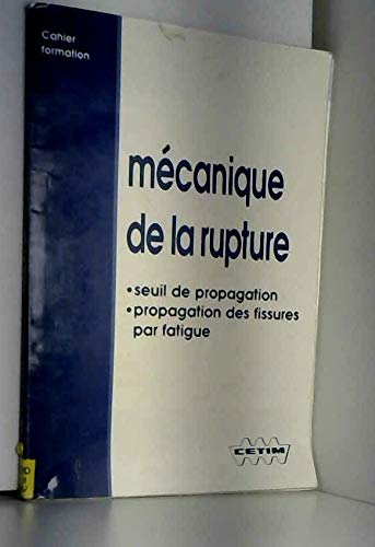Mécanique de la rupture: Seuil de propagation, propagation des fissures ...