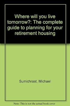 Hardcover Where will you live tomorrow?: The complete guide to planning for your retirement housing Book