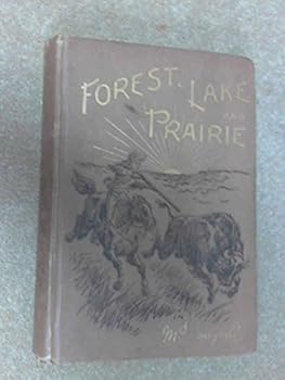 Unknown Binding Forest, Lake and Prairie;: Twenty years of frontier life in Western Canada, 1842-62 Book
