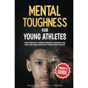Mental toughness for young athletes parents guide eight proven 5 minute mindset exercises for kids and teens who play competitive sports paperbackmay 2 2020  urban country home decor