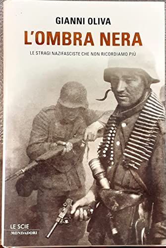 L'ombra nera. Le stragi nazifasciste che non ricordiamo più