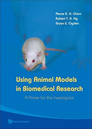 Using Animal Models in Biomedical Research: A Primer for the Investigator-Wow! eBook