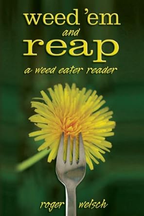 Weed 'em And Reap: A Weed Eater Reader