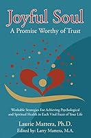 Joyful Soul: A Promise Worthy of Trust: Workable Strategies for Achieving Psychological and Spiritual Health in Each Vital Facet of Your Life 150433647X Book Cover