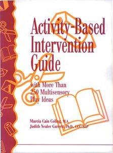 Activity Based Intervention Guide: With More Than 250 Multi-Sensory Play Ideas