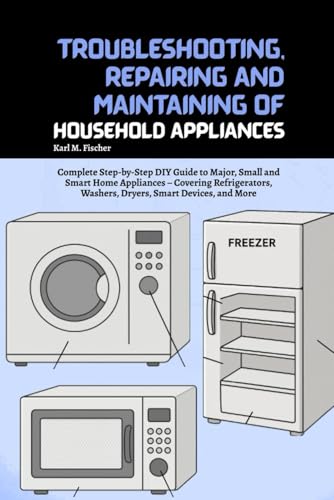 Troubleshooting, Repairing and Maintaining of Household Appliance...