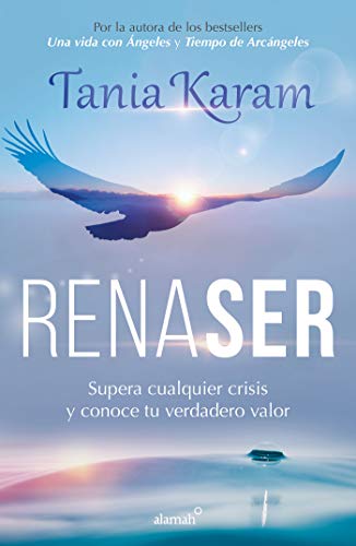 Renaser: Supera Cualquier Crisis Y Conoce Tu Verdadero Valor Renaser: Supera Cualquier Crisis Y Conoce Tu Verdadero Valor