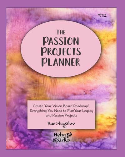 The Passion Projects Planner: Create Your Vision Board Roadmap! Everything You Need to Plan Your Legacy and Passion Projects