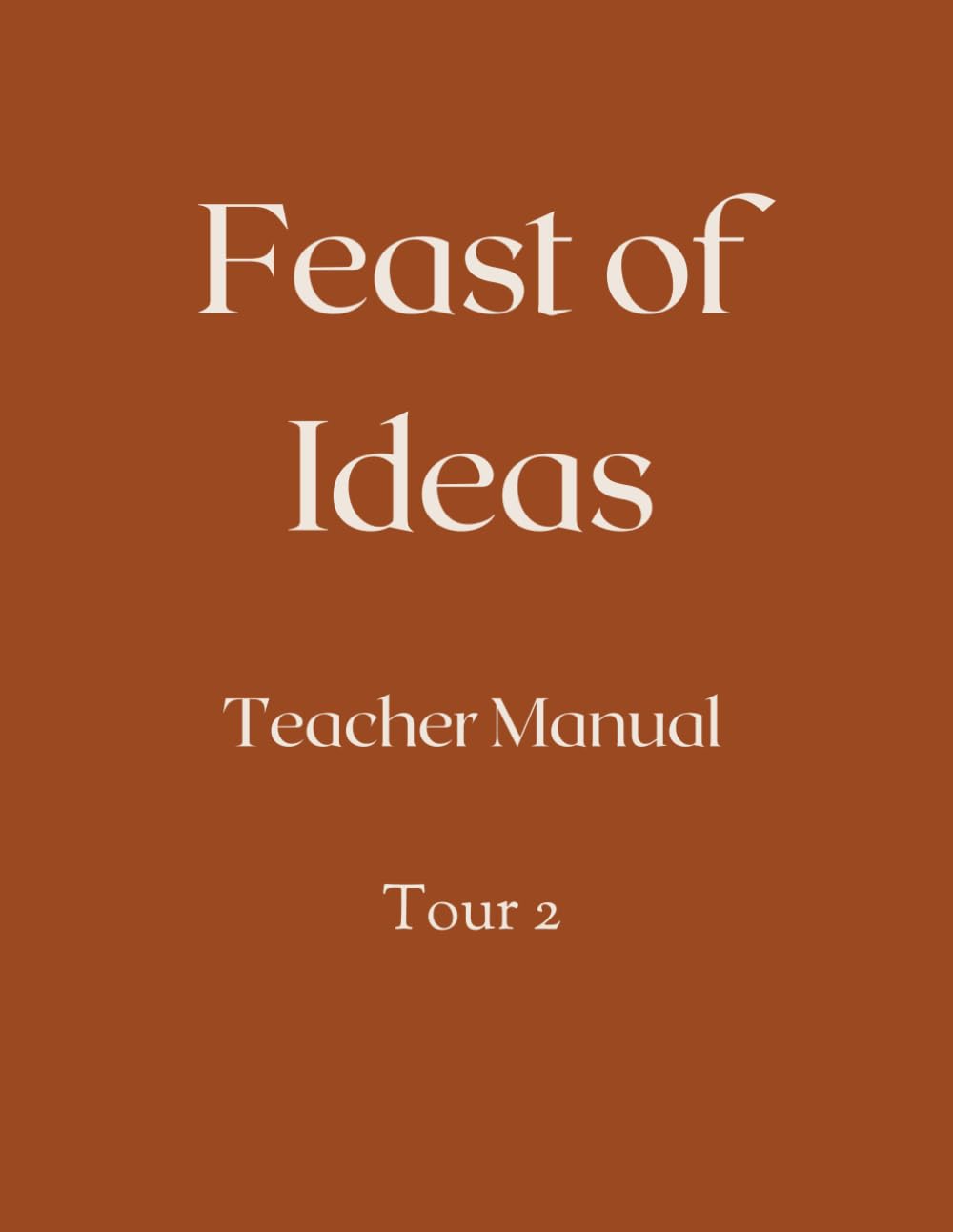 Feast of Ideas Teacher Manual Tour 2: A Charlotte Mason Inspired Homeschool History Curriculum (Feast of Ideas Tour 2)