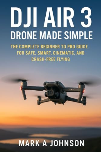 Photo de DJI Air 3 drone made simple: The complete beginner to pro guide for safe, smart, cinematic, and crash free flying